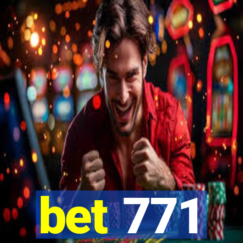 bet 771